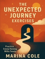 The Unexpected Journey Exercises: Practice Emma Heming Willis Tenets B0FVNMGT8H Book Cover