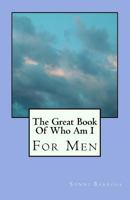 The Great Book Of Who Am I: For Men 1546704248 Book Cover