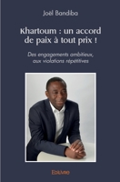 Khartoum: un accord de paix à tout prix !: Des engagements ambitieux, aux violations répétitives 2414489383 Book Cover