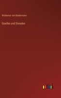 Goethe Und Dresden 114135022X Book Cover