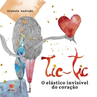 Tic-Tic: o el�stico invis�vel do cora��o 6500006011 Book Cover