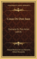 Cosas de Don Juan: Zarzuela En Tres Actos (Classic Reprint) 1286318491 Book Cover