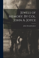 Jewels of Memory. By Col. John A. Joyce 1018311211 Book Cover