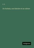 Du fuchsia, son histoire et sa culture (French Edition) 356323468X Book Cover