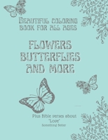 Flowers, Butterflies and More: Beautiful Coloring Book for all Ages B0CM166LTV Book Cover