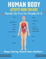 Human Body Activity Book for Kids: Hands-On Fun for Grades K-3 B096LTW9X1 Book Cover