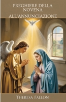 PREGHIERE DELLA NOVENA ALL'ANNUNCIAZIONE (Italian Edition) B0FPR9PQ8J Book Cover