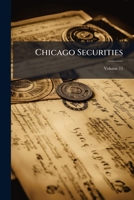Chicago Securities, Volume 15... 1247852393 Book Cover