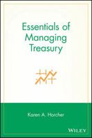 Essentials of Managing Treasury (Essentials Series) 047170704X Book Cover