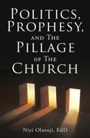 Politics, Prophesy, and The Pillage of the Church 1662844174 Book Cover