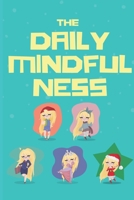 The Daily Mindfulness: Journey For Mindful Affirmations for Kids and Notebook for Note Mindfulness Practicing and Gratitude During daily environments 1679329545 Book Cover