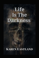 Life is the Darkness 1719375968 Book Cover