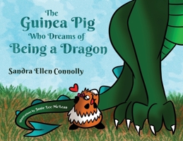 The Guinea Pig Who Dreams Of Being A Dragon 178830800X Book Cover