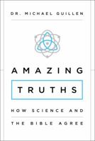 Amazing Truths: How Science and the Bible Agree 0310343755 Book Cover