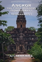 Angkor, the First Builders, Indravarman I and Yasovarman I (Angkor and the Khmer Empire) B0G341SVRS Book Cover