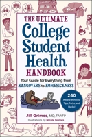 The Ultimate College Student Health Handbook: Your Guide for Everything from Hangovers to Homesickness 1510769323 Book Cover