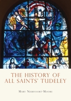 The History of All Saints Tudeley 1784420425 Book Cover