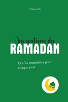 Invocations du Ramadan: Dou’as essentielles pour chaque jour (French Edition) B0DXV2RD3M Book Cover