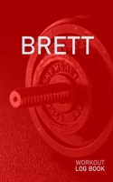 Brett: Blank Daily Health Fitness Workout Log Book Track Exercise Type, Sets, Reps, Weight, Cardio, Calories, Distance & Time Record Stretches Warmup Cooldown & Water Intake Personalized First Name In 1655100777 Book Cover