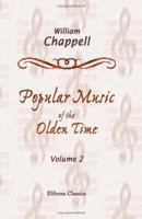 Popular Music of the Olden Time: The Whole of the Airs Harmonized by G. A. Macfarren. Volume 2 1402161069 Book Cover