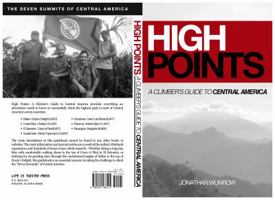 High Points: A Climber's Guide to Central America 0985188111 Book Cover