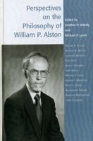 Perspectives on the Philosophy of William P. Alston (Studies in Epistemology and Cognitive Theory) 0742514242 Book Cover