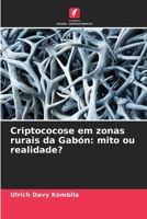 Criptococose em zonas rurais da Gabón: mito ou realidade? (Portuguese Edition) 6209573886 Book Cover