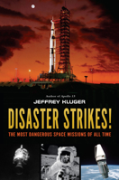 Disaster Strikes!: The Most Dangerous Space Missions of All Time 1984812750 Book Cover