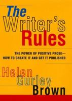 The Writer's Rules: The Power of Positive Prose-How to Create It and Get It Published 0688159060 Book Cover