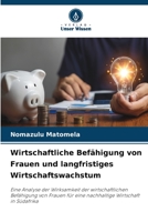 Wirtschaftliche Befähigung von Frauen und langfristiges Wirtschaftswachstum 6206235327 Book Cover