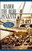 Under the Blue Pennant: or Notes of a Naval Officer, 1863-1865 0471390216 Book Cover