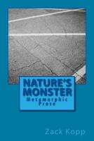 Nature's Monster: Metamorphic Prose 1494778149 Book Cover
