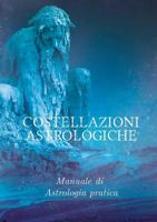 Costellazioni Astrologiche: Manuale di astrologia pratica 3748118562 Book Cover