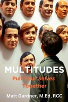 Multitudes: Pull Your Selves Together 1069353523 Book Cover
