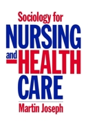 Sociology for Nursing and Health Care 0745609066 Book Cover