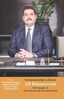 Entrepreneurship as done by Ali Khosravani: The Founder of Auto Khosravani & Auto Shenas (Iranian Great Entrepreneurs) 1778921361 Book Cover