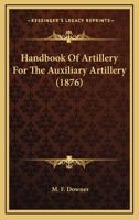 Handbook Of Artillery For The Auxiliary Artillery 1104174065 Book Cover