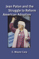 Jean Paton and the Struggle to Reform American Adoption 0472036777 Book Cover