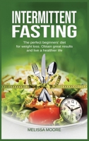Intermittent Fasting: The perfect beginners' diet for weight loss. Obtain great results and live a healthier life. 1801230765 Book Cover