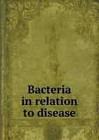 Bacteria in Relation to Disease 551861246X Book Cover