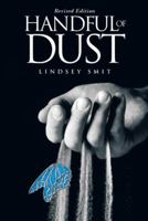 Handful of Dust: Revised Edition 1496976061 Book Cover