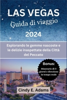 Las Vegas Guida Di Viaggio 2024: Esplorando le gemme nascoste e le delizie inaspettate della Città del Peccato (Italian Edition) B0CSFXFNMZ Book Cover