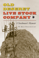 Old Deseret Live Stock Company: A Stockman's Memoir 1646421582 Book Cover