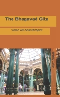 The Bhagavad-Gita: Tuition with Scientific Spirit 1636696252 Book Cover