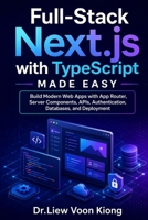 Full-Stack Next.js with TypeScript Made Easy: Build Modern Web Apps with App Router, Server Components, APIs, Authentication, Databases, and Deployment B0GYDB7NHV Book Cover
