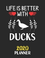 Life Is Better With Ducks 2020 Planner: Weekly Monthly 2020 Planner For People Who Loves Ducks 8.5x11 67 Pages 1676994912 Book Cover