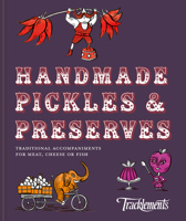 Handmade Pickles  Preserves: Traditional accompaniments for meat, cheese or fish 1911624687 Book Cover