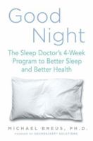 Good Night: The Sleep Doctor's 4-Week Program to Better Sleep and Better Health 0525949798 Book Cover