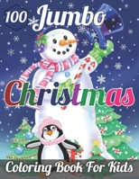 100 Jumbo Christmas Coloring Book for Kids: 50 Christmas Coloring Pages For Kids B0BFWK8FQK Book Cover