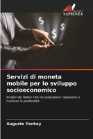 Servizi di moneta mobile per lo sviluppo socioeconomico: Analisi dei fattori che ne ostacolano l'adozione e l'utilizzo in profondità 6206125572 Book Cover